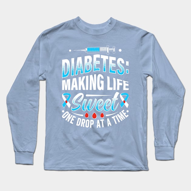 Diabetes - Making Life Sweet One Drop At A Time Long Sleeve T-Shirt by rhazi mode plagget